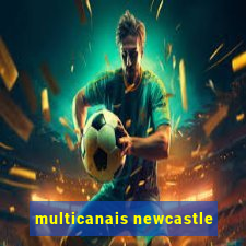 multicanais newcastle